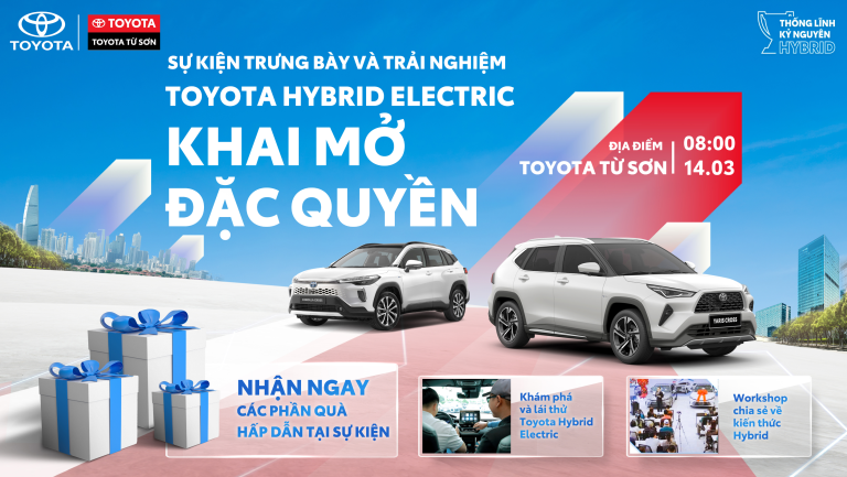KHAI MỞ ĐẶC QUYỀN – TRẢI NGHIỆM & LÁI THỬ TOYOTA HYBRID